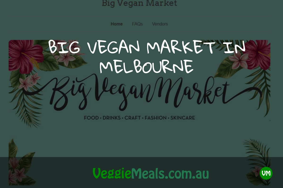 BIG VEGAN MARKET IN MELBOURNE Vegetarian and Vegan Meals Community