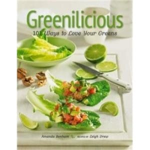 Greenilicious: 101 Ways to Love Your Greens
